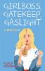 Girlboss Gatekeep Gaslight
