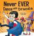 Never EVER Dance with a Dracula: A Funny Rhyming Read Aloud Picture Book: 5