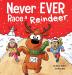 Never EVER Race a Reindeer: A Funny Rhyming Read Aloud Picture Book: 7