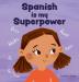 Spanish is My Superpower: A Social Emotional Rhyming Kid's Book About Being Bilingual and Speaking Spanish: 4 (Teacher Tools)