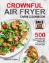 Crownful Air Fryer Oven Cookbook