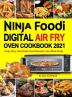 Ninja Foodi Digital Air Fry Oven Cookbook: Crispy Easy Fast & Fresh Oven Recipes for Your Whole Family