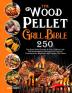 The Wood Pellet Grill Bible