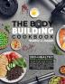 The Bodybuilding Cookbook: 200+ Healthy Home-cooked Recipes for Fueling your Workout Building Muscle and Losing Stubborn Fat.