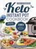 The Ultimate Keto Instant Pot Cookbook: 1001 Foolproof Tested Ketogenic Diet Recipes to Cook Homemade Ready-to-Go Meals with your Pressure Cooker