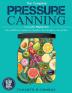 The Complete Pressure Canning Guide for Beginners: Over 250 Easy and Delicious Canning Fruit Vegetables Meats Recipes in a Jar and More