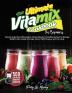 The Ultimate Vitamix Cookbook For Beginners: Top 500 Superfood Wholesome Vitamix Blender Smoothie Recipes to Lose Weight Gain energy Anti-age Detox Fight Disease and Live Long