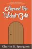 Around the Wicket Gate : A FRIENDLY TALK WITH SEEKERS CONCERNING FAITH IN THE LORD JESUS CHRIST.