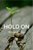 HOLD ON : A Leap of Hope