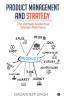 Product Management And Strategy The Ultimate Guide That Creates Real Value