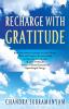 Recharge With Gratitude: Read And Practice Gratitude In Every Breath. When The Courtesy Becomes Noble And You Live In Gratitude Wonder O Wonder You Get Unusual Sensation Of Supercharged Energy.