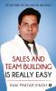 Sales and Team Building is Really Easy : The First book that will give you 100% Result