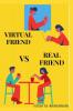 Virtual Friend VS Real Friend : who would you choose?