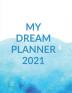 MY DREAM PLANNER 2021