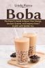 Boba: The Expert's Guide to boost your Energy Immune System and improve Heart Health with Bubble Tea