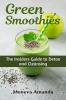 Green Smoothies: The Insider's Guide to Detox and Cleansing