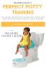 Perfect Potty Training: Fail-Proof Solution to Crying Wet Pants Bed Wetting & Accidents During Toilet Training (No More Diapers Book)