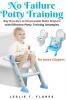 No Failure Potty Training: Say Bye-Bye to Disposable Baby Diapers with Effective Potty Training Strategies