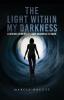 The Light Within My Darkness: A Revised Version of From Darkness to Dawn