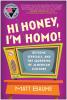 Hi Honey, I'm Homo!