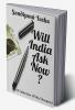 Will India Ask Now ? : (A Collection of My Thoughts)