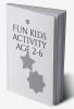 FUN KIDS ACTIVITY AGE 2-6