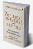 The Empirical Universe and Beyond : Looking Beyond the Perceptible World