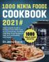 1000 Ninja Foodi Cookbook 2021#: Your Complete Guide to Pressure Cook Slow Cook Air Fry Dehydrate and More 1000 Ninja Foodi Recipes to Help You Live Healthily and Happily