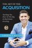 The Art of the Acquisition: Teaching You How To Win Big In Real Estate Investing