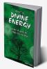 What is Divine Energy : The Power of Managing The Science of Everything