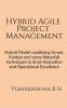 Hybrid Agile Project Management : Hybrid Model combining Scrum Kanban and some Waterfall techniques to drive Innovation and Operational Excellence