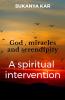 God miracles and serendipity : A spiritual intervention