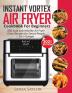 Instant Vortex Air Fryer Cookbook for Beginners: 800 Easy and Healthy Air Fryer Oven Recipes for Smart People on a Budget