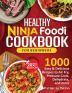 Healthy Ninja Foodi Cookbook for Beginners: 1000 Easy & Delicious Recipes to Air Fry Pressure Cook Dehydrate and more