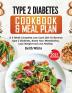 Type 2 Diabetes Cookbook & Meal Plan: A 3-Week Complete Low-Carb To Reverse Type 2 Diabetes Boost Your Metabolism Lose Weight & Live Healthy