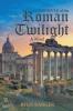 A Chronicle of the Roman Twilight