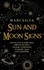 Sun and Moon Signs: Secrets of the 12 Zodiac Signs Different Sun-Moon Astrology Combinations Personality Types and Compatibility