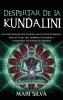 Despertar de la Kundalini: Una guía esencial para alcanzar una conciencia superior abrir el tercer ojo equilibrar los chakras y comprender la iluminación espiritual