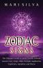 Zodiac Signs: The Ultimate Guide to Aries Taurus Gemini Cancer Leo Virgo Libra Scorpio Sagittarius Capricorn Aquarius and Pisces