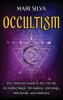 Occultism: The Ultimate Guide to the Occult Including Magic Divination Astrology Witchcraft and Alchemy: The Ultimate Guide to the Occult ... Astrology Witchcraft and Alchemy