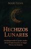 Hechizos lunares: Desbloqueando el poder oculto de las 8 fases lunares la magia Wicca y la brujería