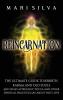 Reincarnation: The Ultimate Guide to Rebirth Karma and Old Souls and What Astrology Wicca and Other Spiritual Practices Say About Past Lives