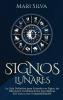 Signos lunares: La guía definitiva para entender su signo las diferentes combinaciones astrológicas Sol-Luna y sus compatibilidades