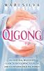 Qigong: An Essential Beginner's Guide to Developing Your Chi and Cultivating Healing Energy