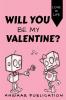 Will You Be My Valentine? : LOVE IS LIFE