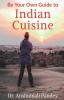 Be Your Own Guide To Indian Cuisine