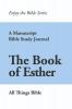 The Book of Esther : A Manuscript Bible Study Journal