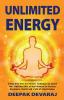 Unlimited Energy: A Deep Dive into The Holistic Techniques To Unlock Your Limitless Gifts of The Universe For Success Happiness Health And A Life of Completeness