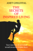 The Secrets Of Inspired Living : Your journey of personal transformation begins here