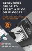 Beginners Guide To Start A Blog On Blogger: Start your blog the pro way on blogger